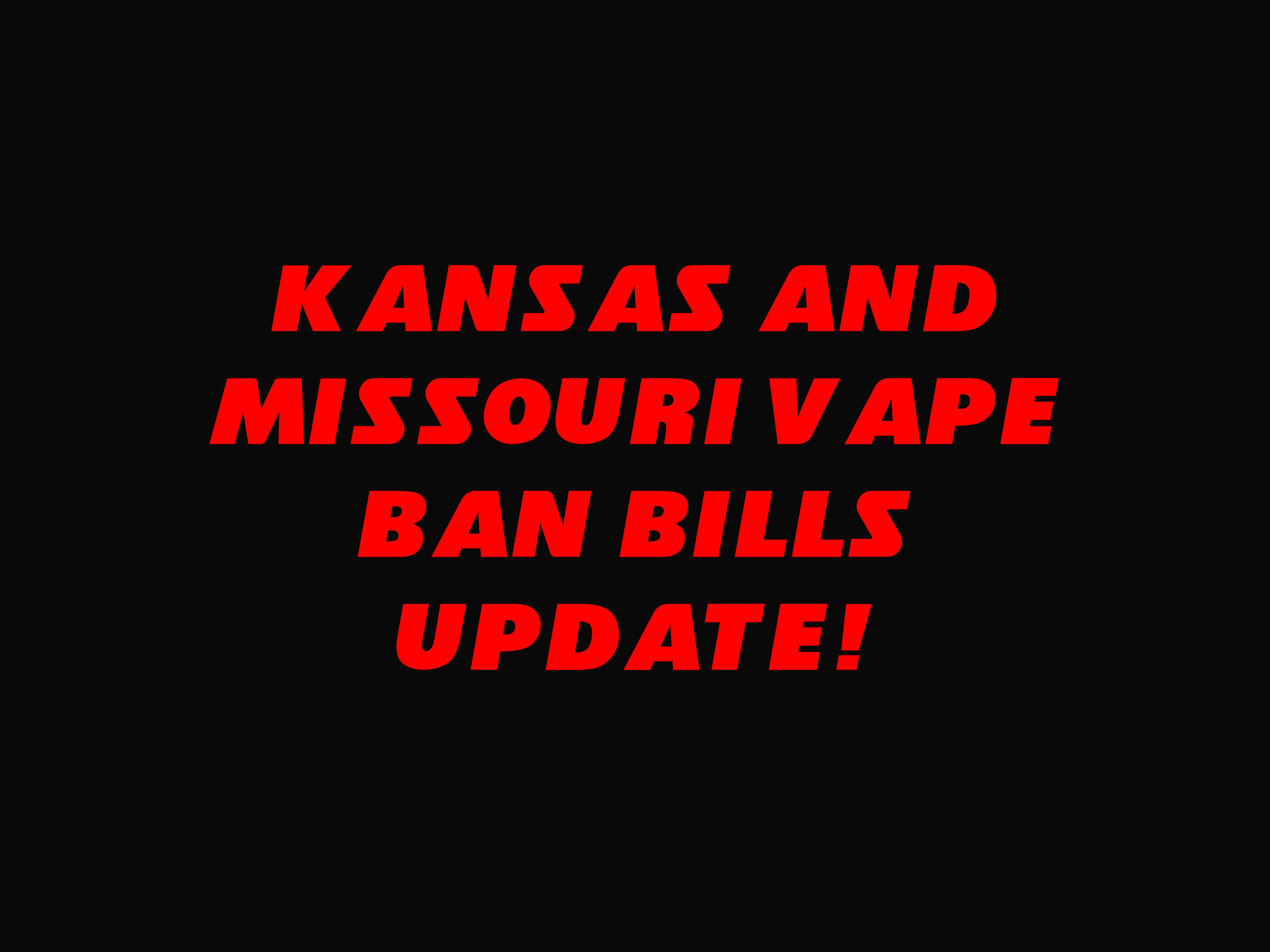 KS and MO Vape Ban Bills Update Smokers Heaven